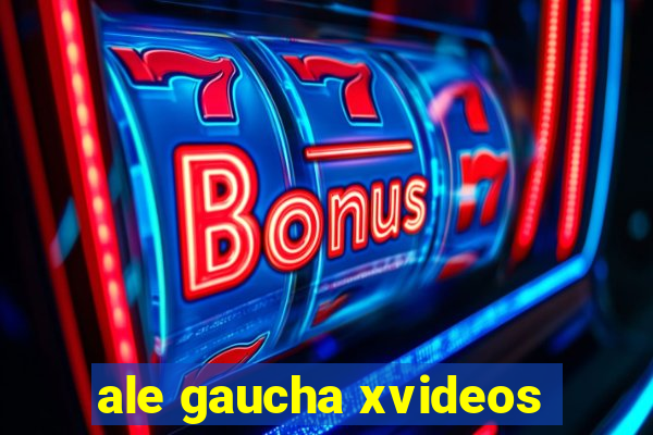 ale gaucha xvideos